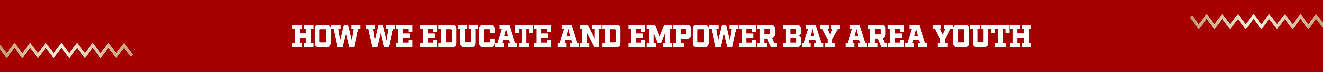 30th page_Section Bar_Beneficiary video headers_HowWeEducate