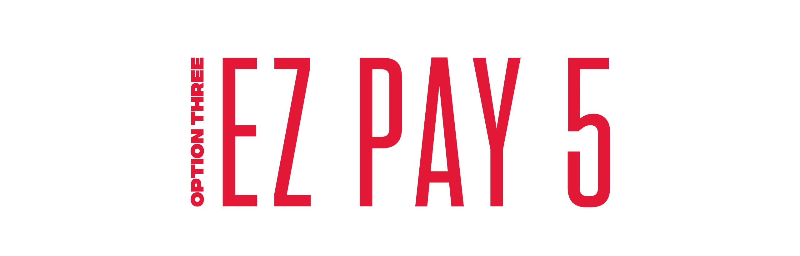 option three EZ pay five