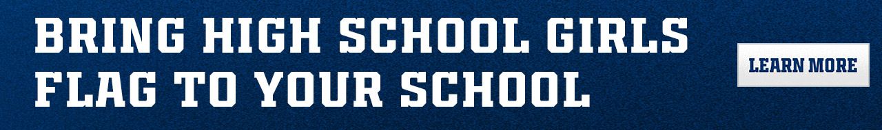 Bring High School Girls Flag to your school. Learn More