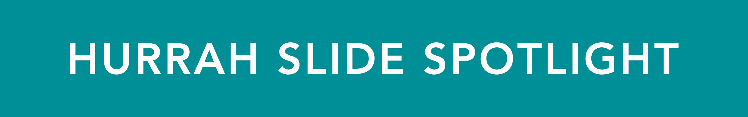 IMAGE: Hurrah Slide Spotlight