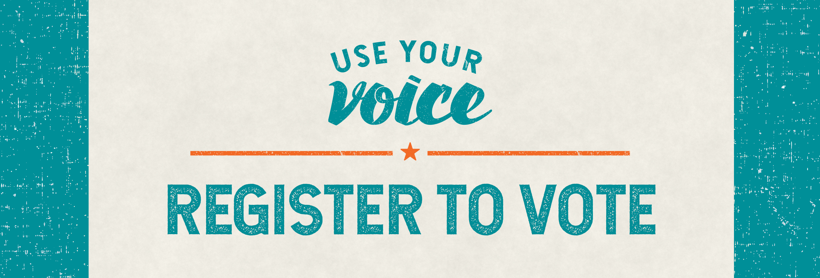 Graphic: Header - Use Your Voice, Register To Vote