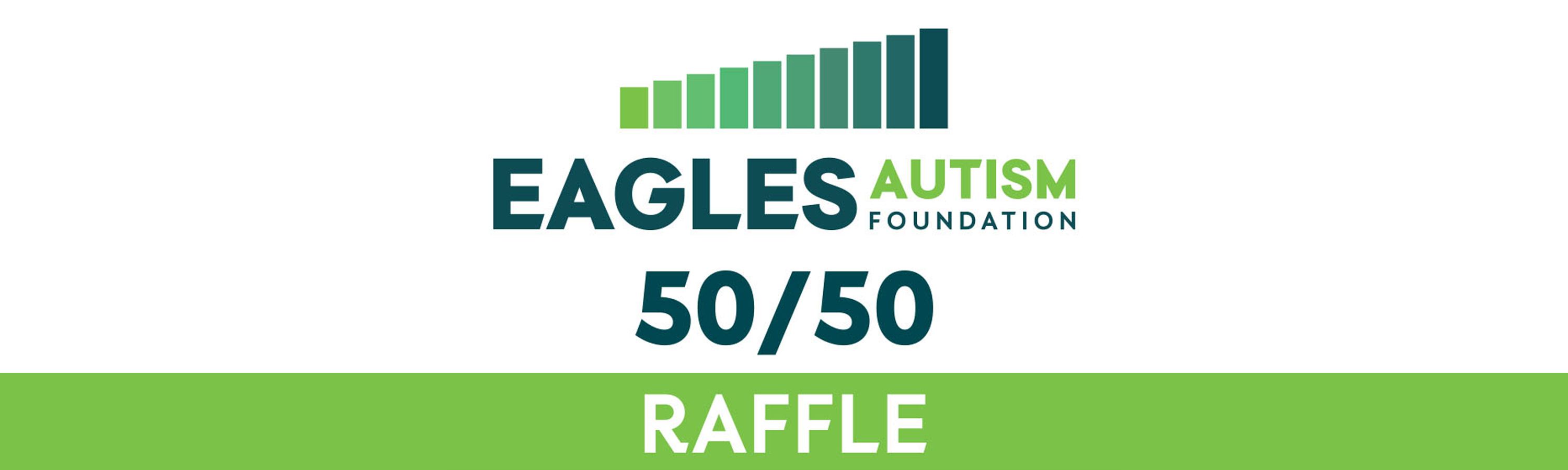 Eagles Autism Foundation 50/50 Raffle