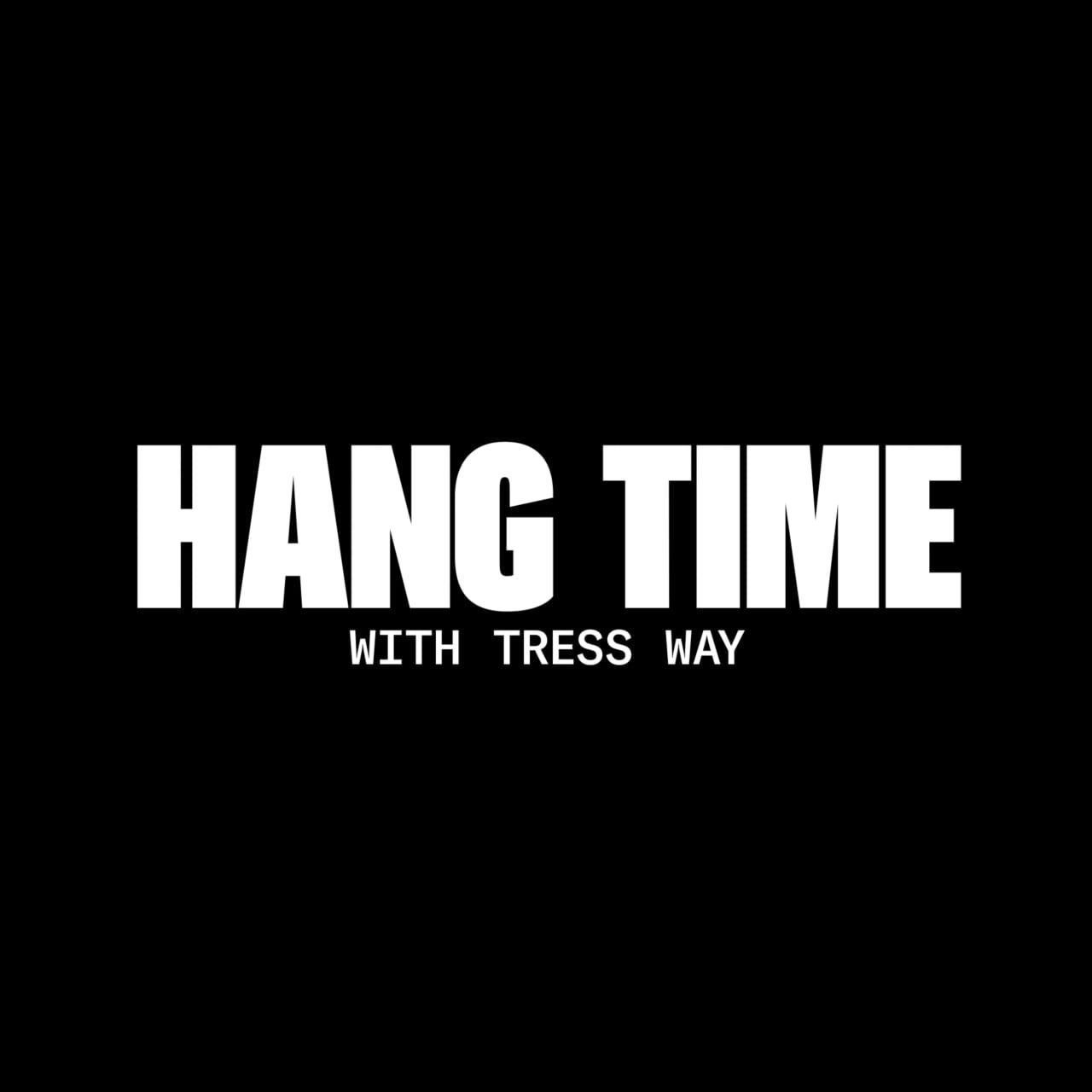 Hang Time With Tress Way Show Page