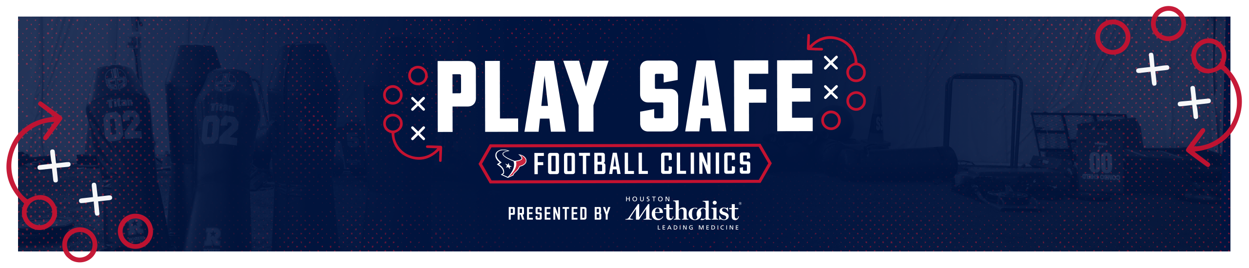 Play Safe - Football Clinics presented by Houston Methodist and GE