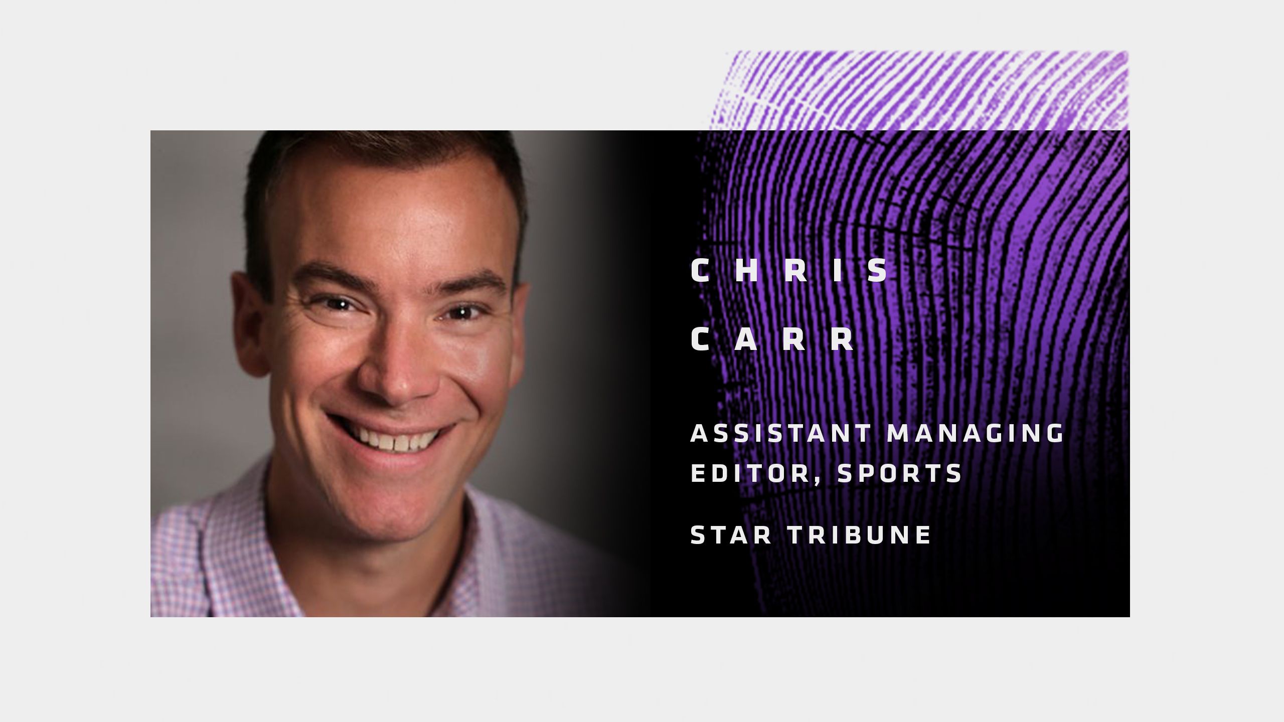 Chris Carr, Assistant Managing Editor, Sports (Star Tribune)