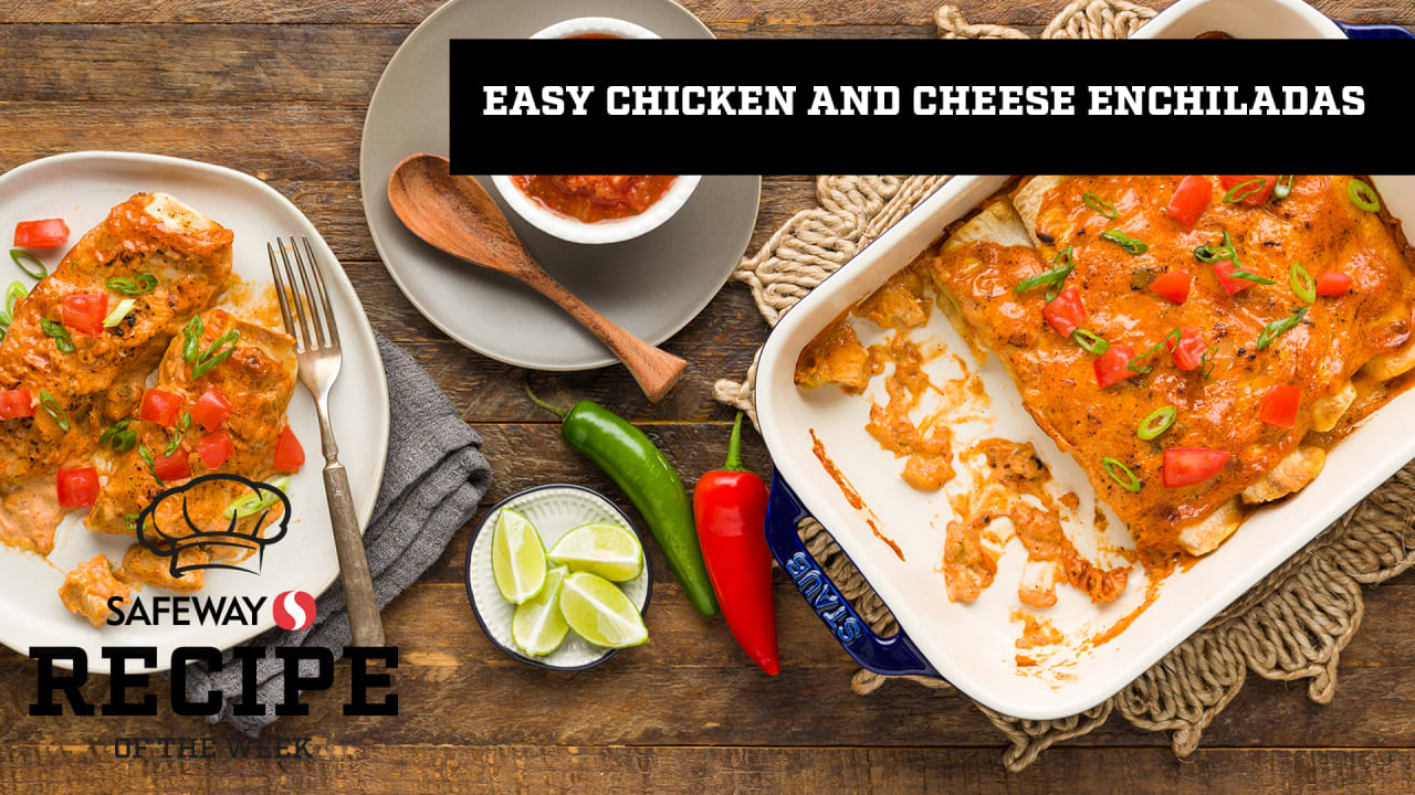 Safeway Recipes Chicken And Cheese Enchiladas