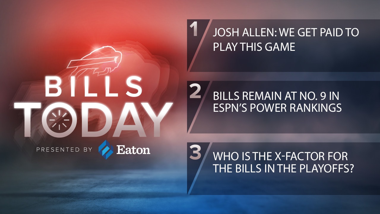 Bills Today  Josh Allen: We get paid to play this game