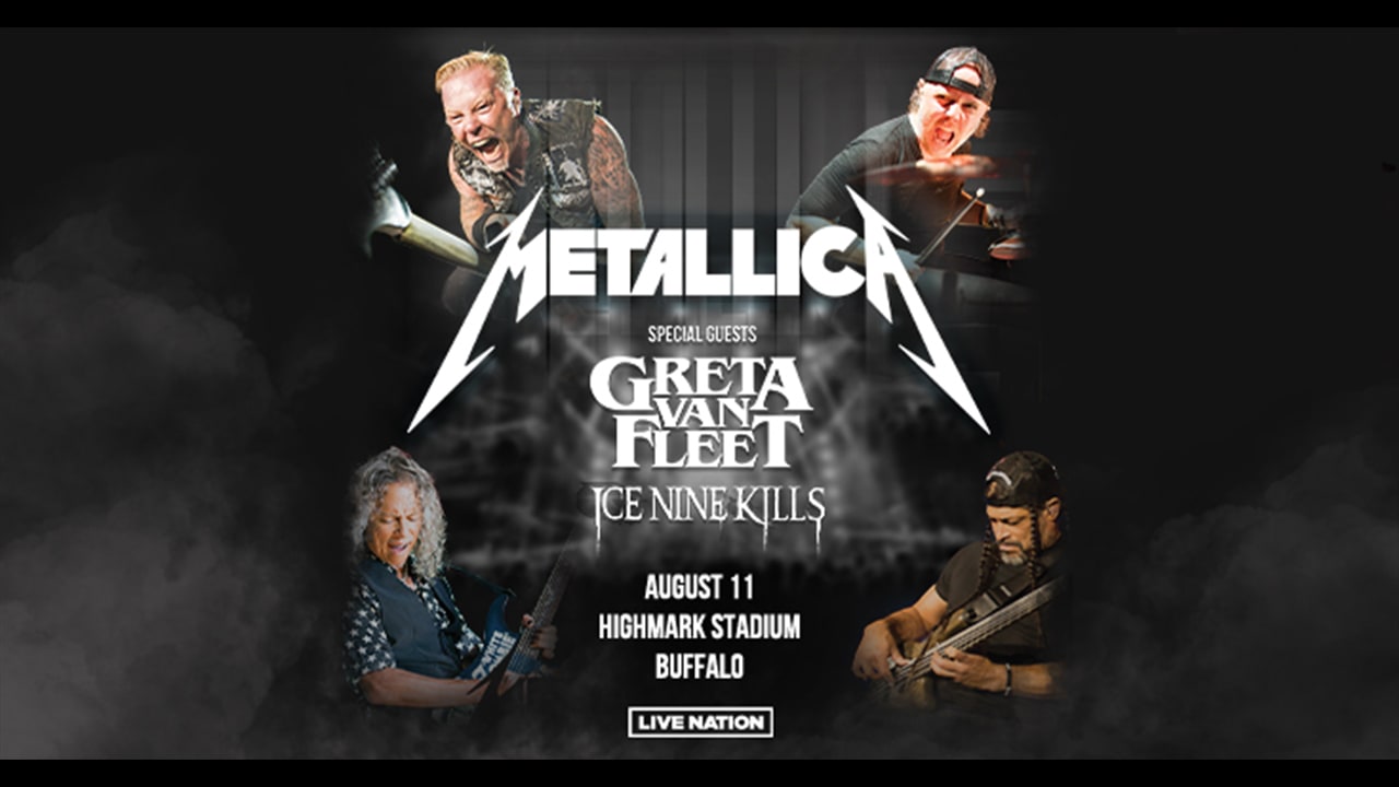 Metallica with Special Guests Greta Van Fleet and Ice Nine Kills at  Highmark Stadium