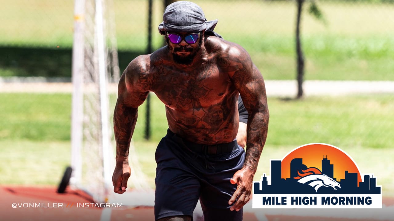 Mile High Morning Von Miller Shows Off Physical Transformation As Training Camp Approaches