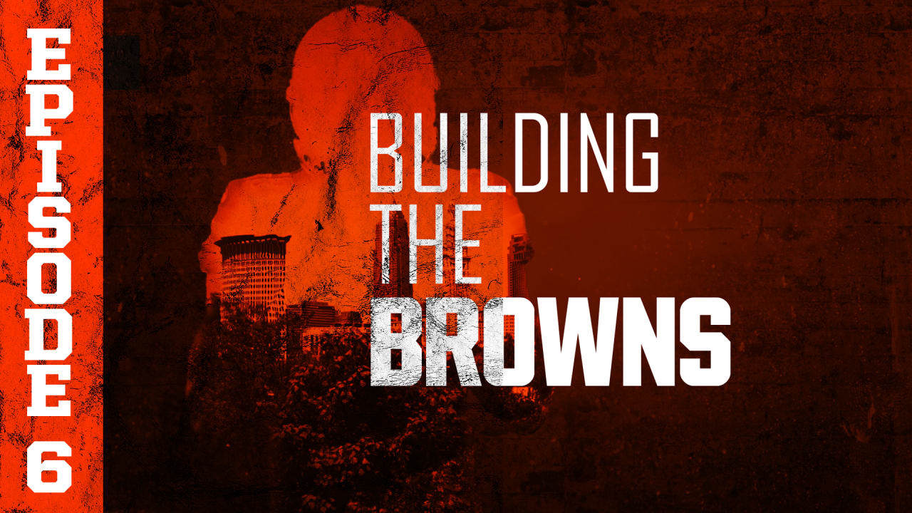 2018 Building the Browns Episode 6