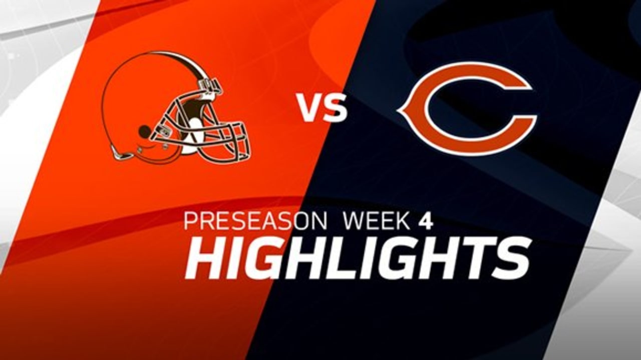 Cleveland Browns vs. Chicago Bears highlights Preseason Week 4