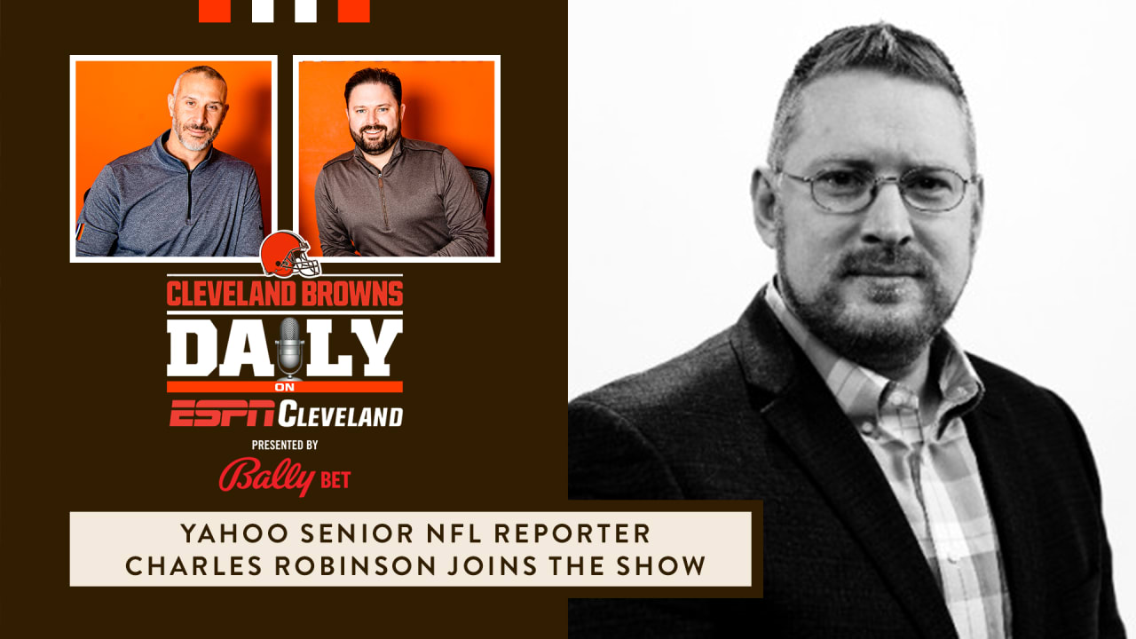 Cleveland Browns Daily – Yahoo Senior NFL reporter Charles Robinson joins  the show