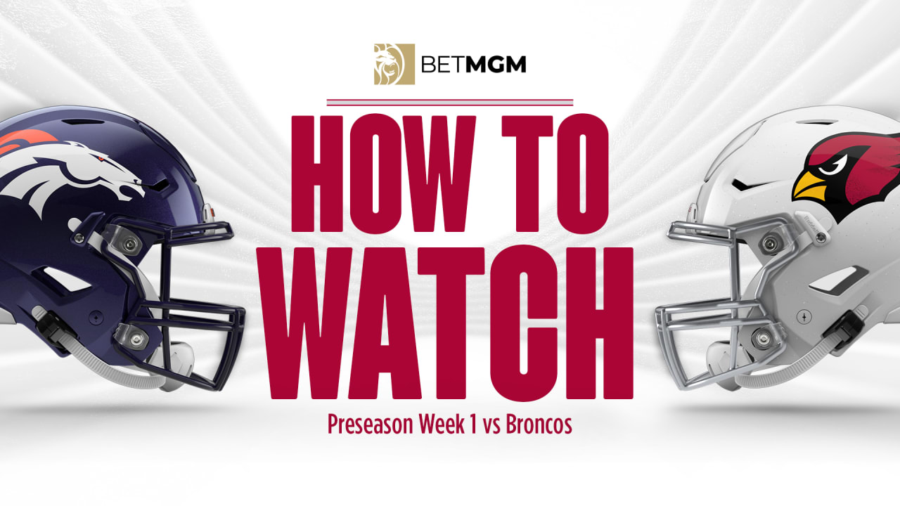 How To Watch: Broncos At Cardinals, Preseason Week 1