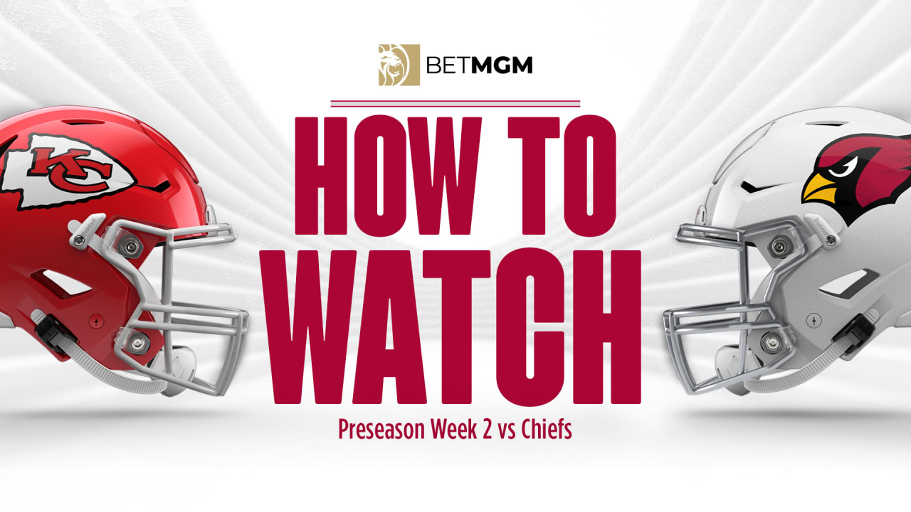 How To Watch: Chiefs At Cardinals, Preseason Week 2
