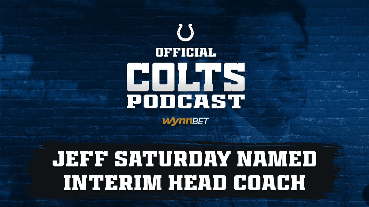 Official Podcast: Jeff Saturday Named Interim Head Coach