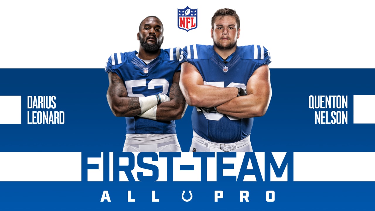 Indianapolis Colts left guard Quenton Nelson today was named First-Team All- Pro, while linebacker Darius Leonard was named Second-Team All-Pro