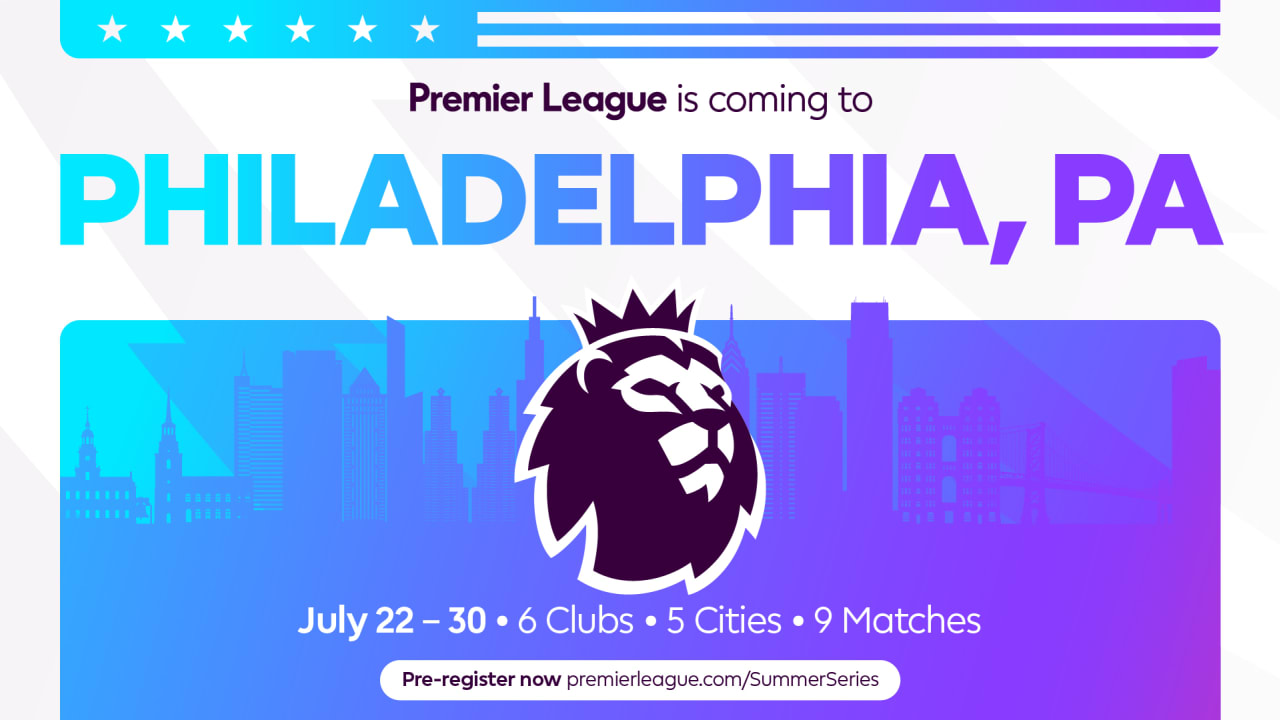Premier League confirms Summer Series is heading to Lincoln Financial Field