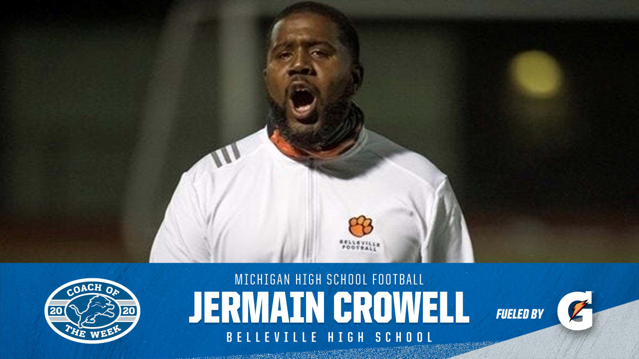 JERMAIN CROWELL OF BELLEVILLE HIGH SCHOOL NAMED THE DETROIT LIONS HIGH  SCHOOL FOOTBALL COACH OF THE WEEK FOR WEEK #1