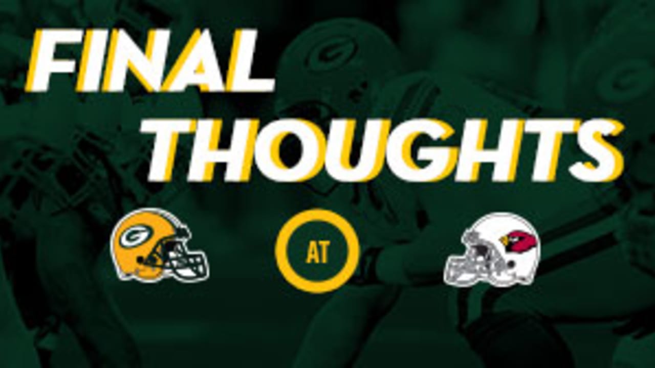 Packers At Cardinals : Final Thoughts