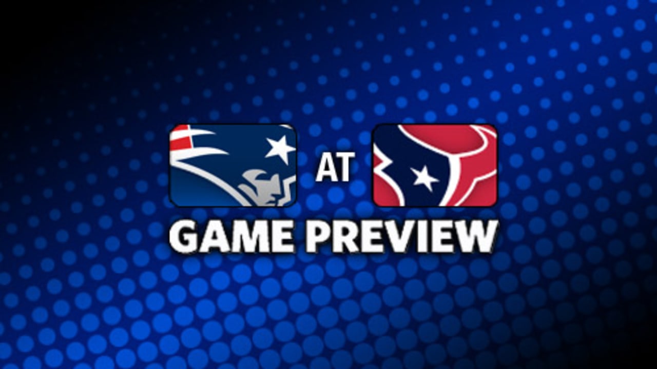 Game Preview: Houston Texans at New England Patriots