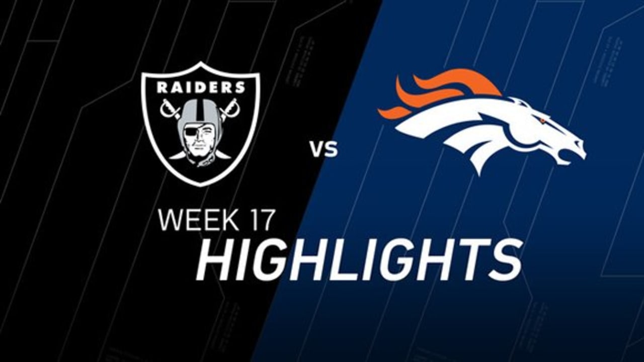 Week 17 Raiders vs Broncos highlights