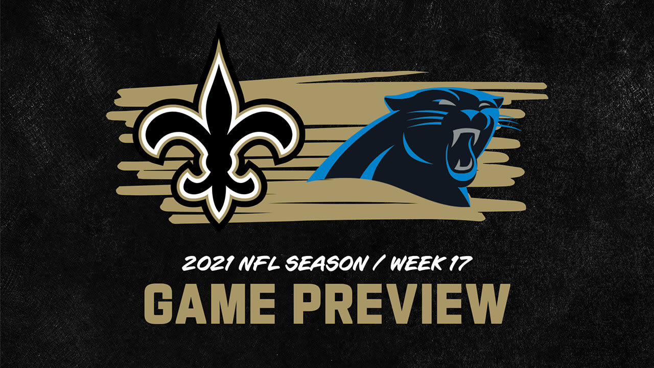 Carolina Panthers at New Orleans Saints Week 17 Game Preview | 2021 NFL