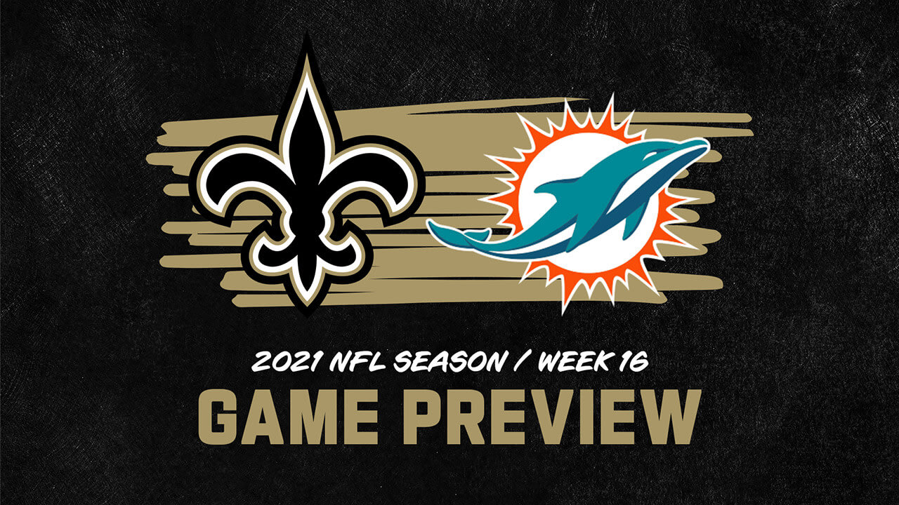 Miami Dolphins at New Orleans Saints Week 16 Game Preview