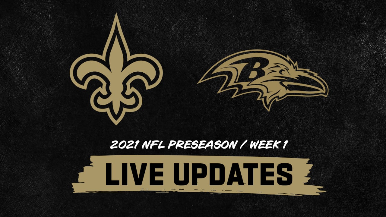 Live Updates From New Orleans Saints At Baltimore Ravens Preseason Week 1 2021 Nfl