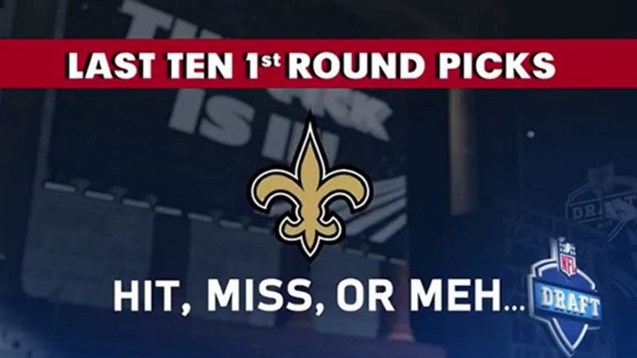 Hit, Miss, or Meh? Saints Last Ten 1st Round Draft Picks