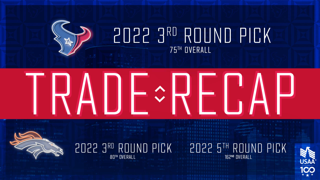 The Houston Texans traded up to Round 3 Pick 75 from the Denver Broncos.