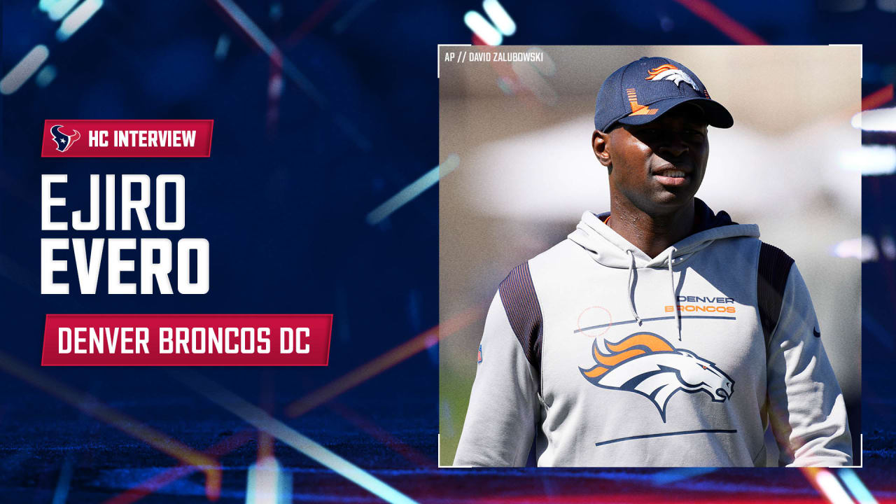 The Houston Texans interviewed the Denver Broncos Defensive Coordinator  Ejiro Evero for the head coaching position.