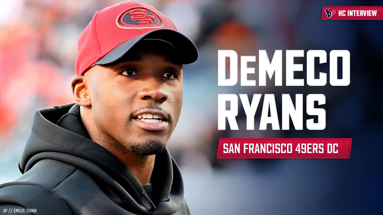 The Houston Texans interviewed the San Francisco 49ers Defensive  Coordinator DeMeco Ryans for the head coaching position.