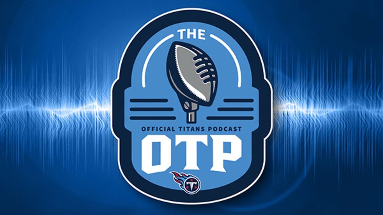 The OTP: Official Titans Podcast  Tennessee Titans - TitansOnline.com