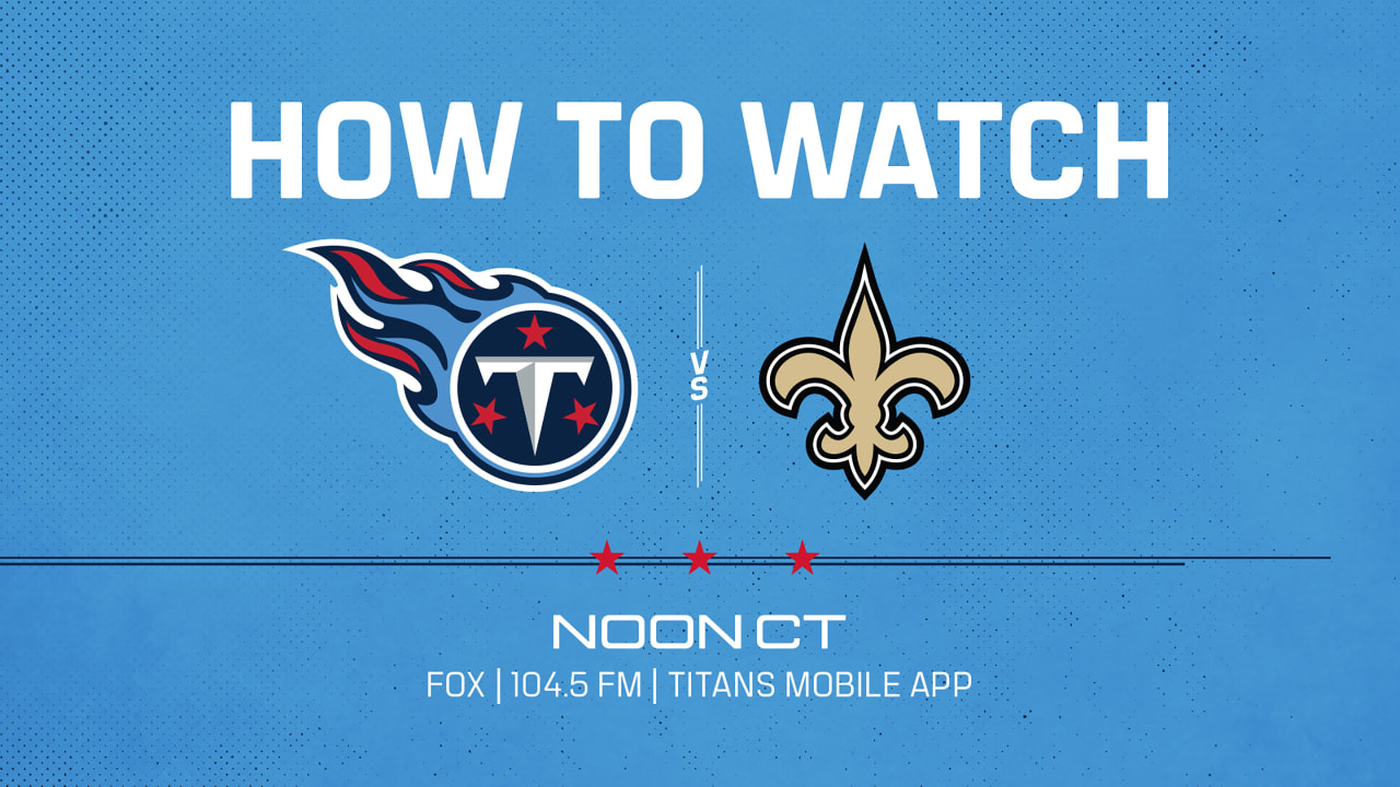 Tennessee Titans vs New Orleans Saints How to Watch, Listen and Live