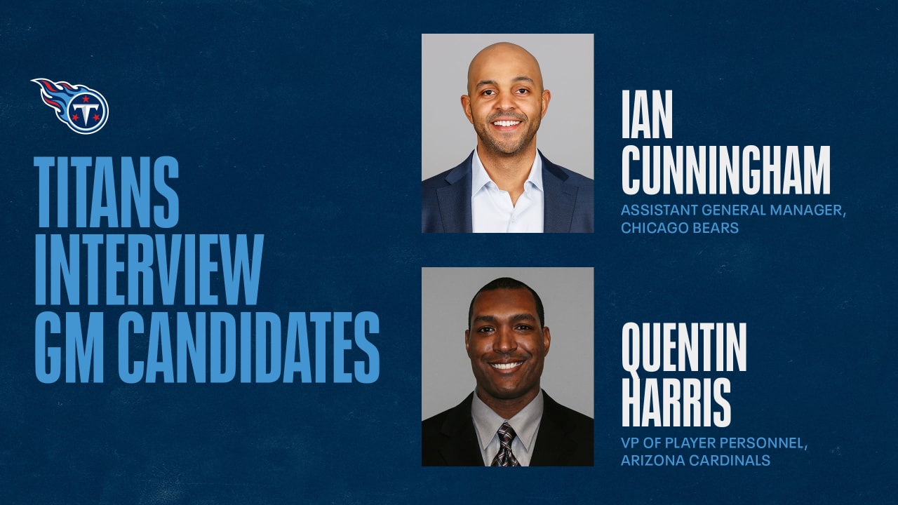 Titans Complete Interviews with Bears Assistant General Manager Ian  Cunningham and Cardinals Vice President/Player Personnel Quentin Harris for  the Team's General Manager Position