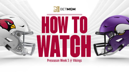 How To Watch: Cardinals At Vikings, Preseason Week 3