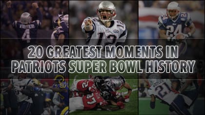 20 Greatest moments in Patriots Super Bowl history