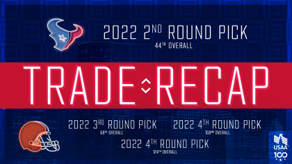 The Houston Texans traded up to Round 1 Pick 44 from the Cleveland Browns.