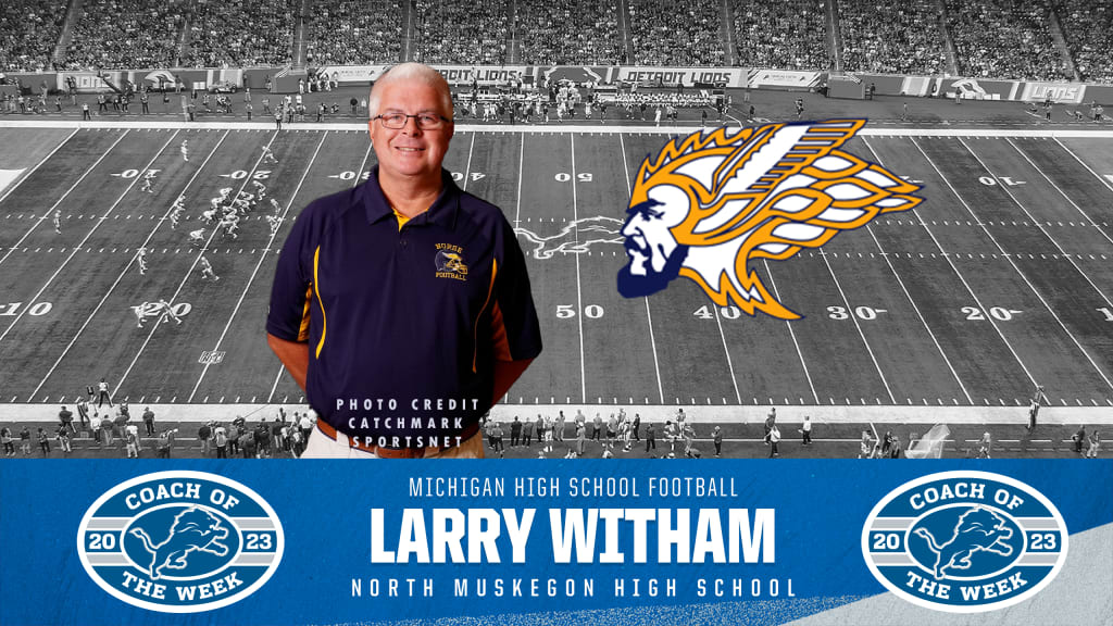 Larry Witham of North Muskegon High School named the Detroit Lions High  School Football Coach of the Week - Week 6