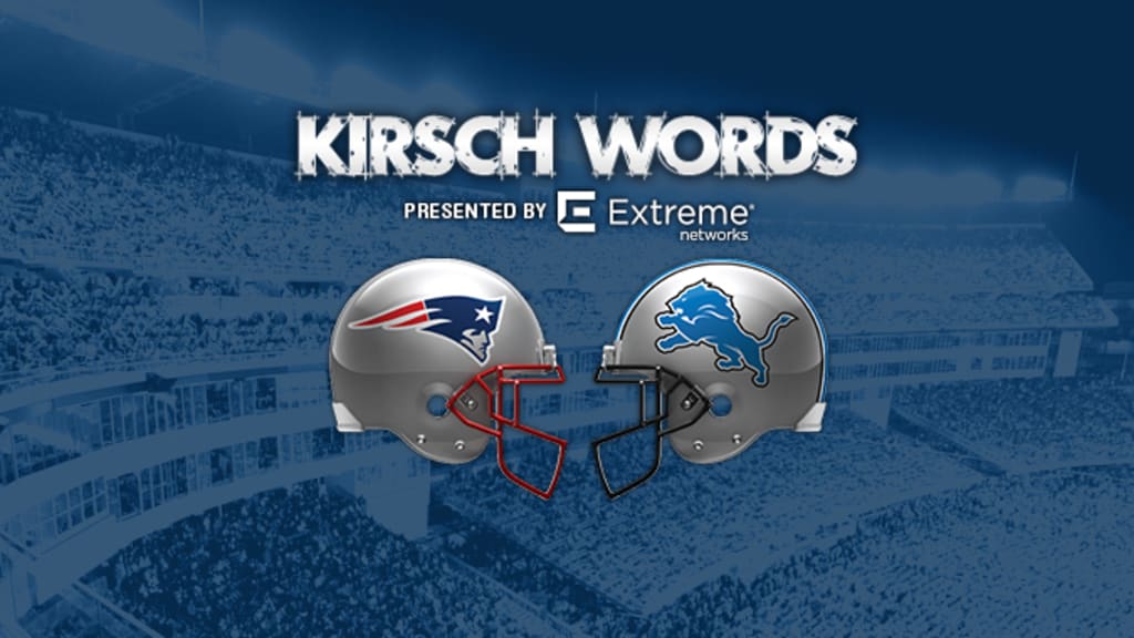 Kirsch Words: Patriots at Lions