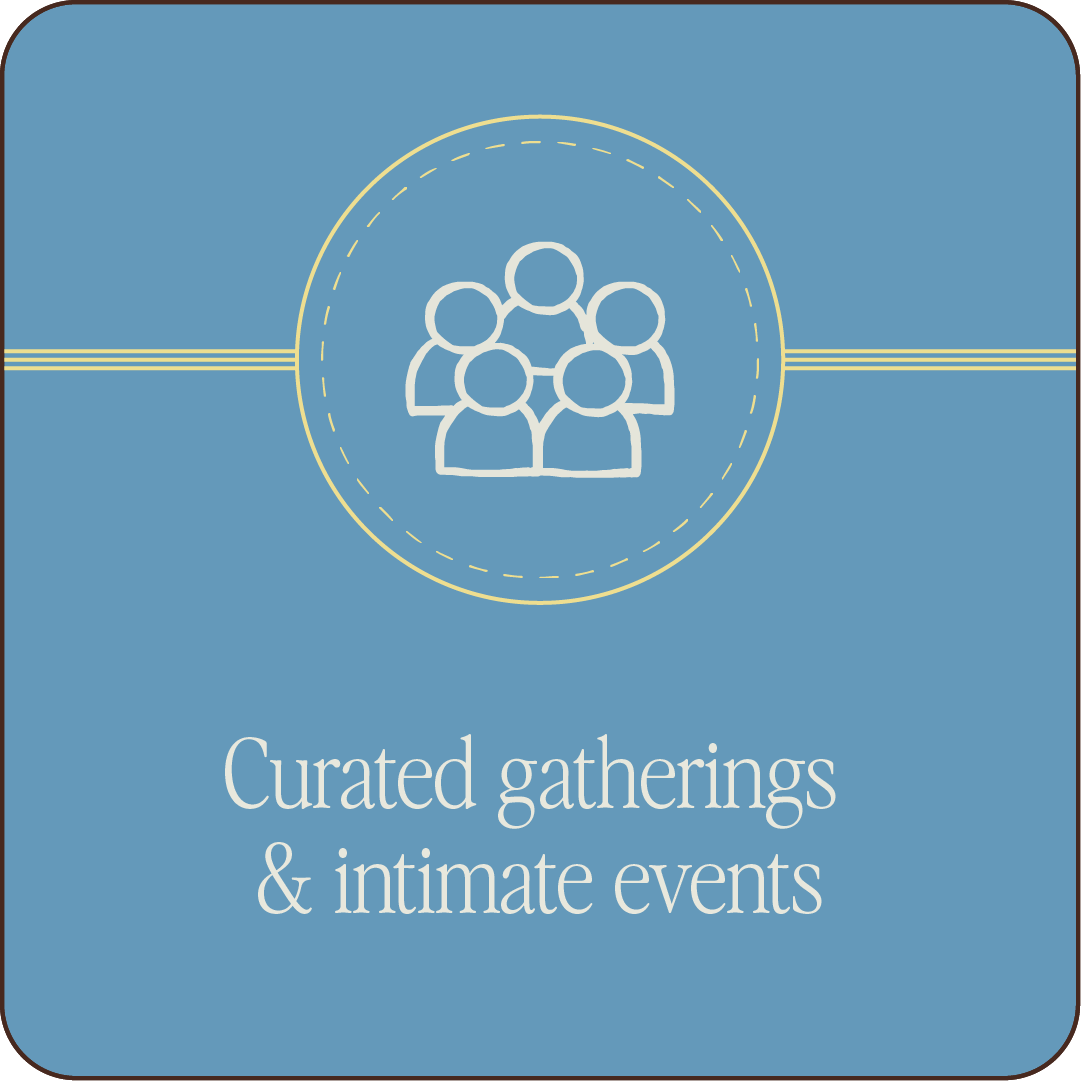 Curated Gatherings and intimate events