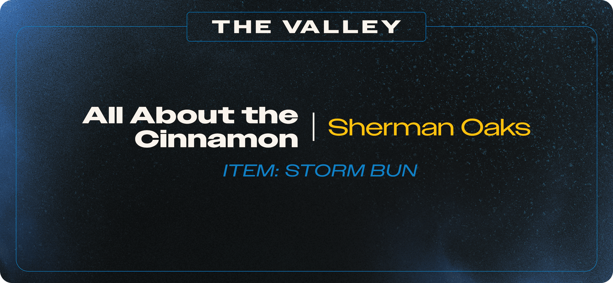 The Valley - All About the Cinnamon