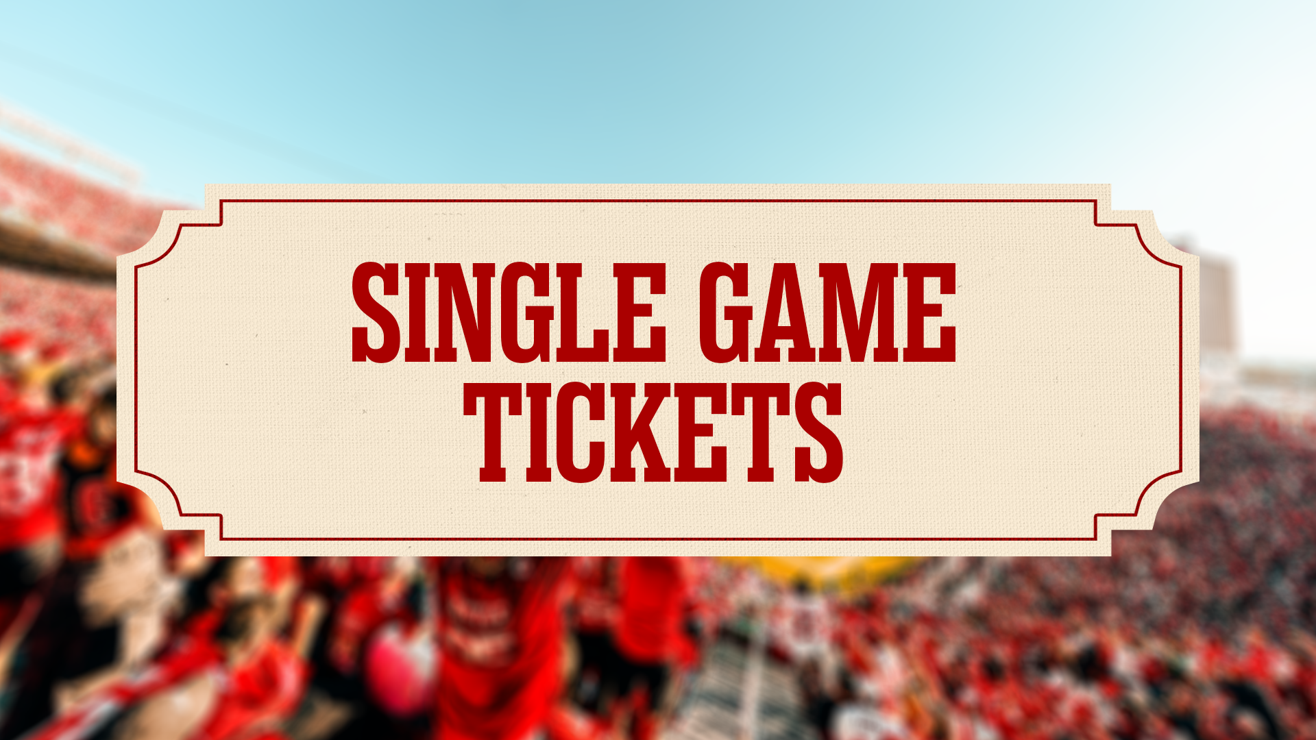 16x9_Single Game Tickets