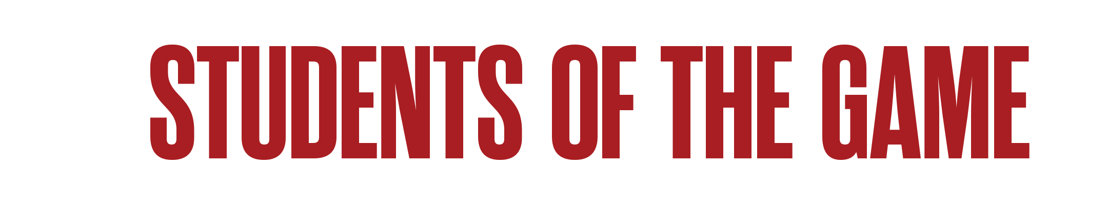 STUDENTS OF THE GAME