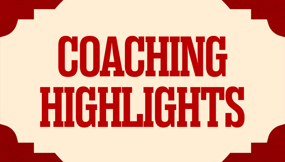 Coaching Highlights