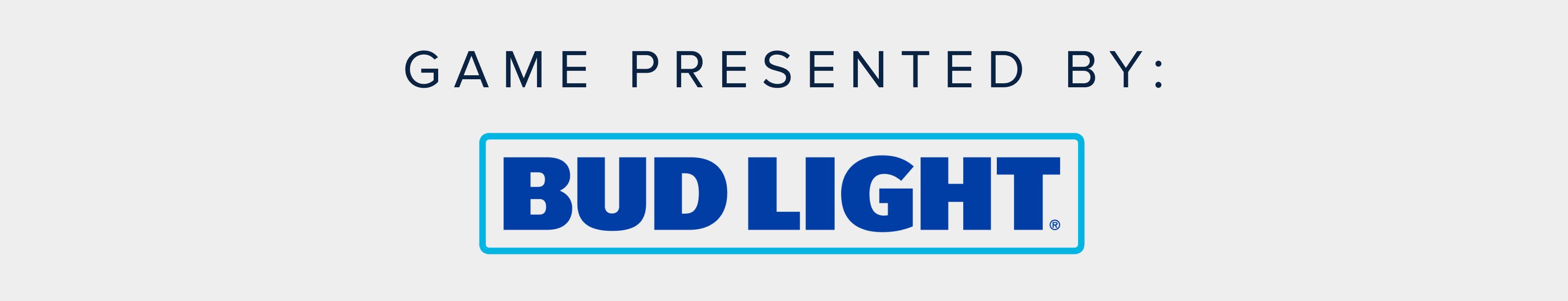 Game Presented by Bud Light