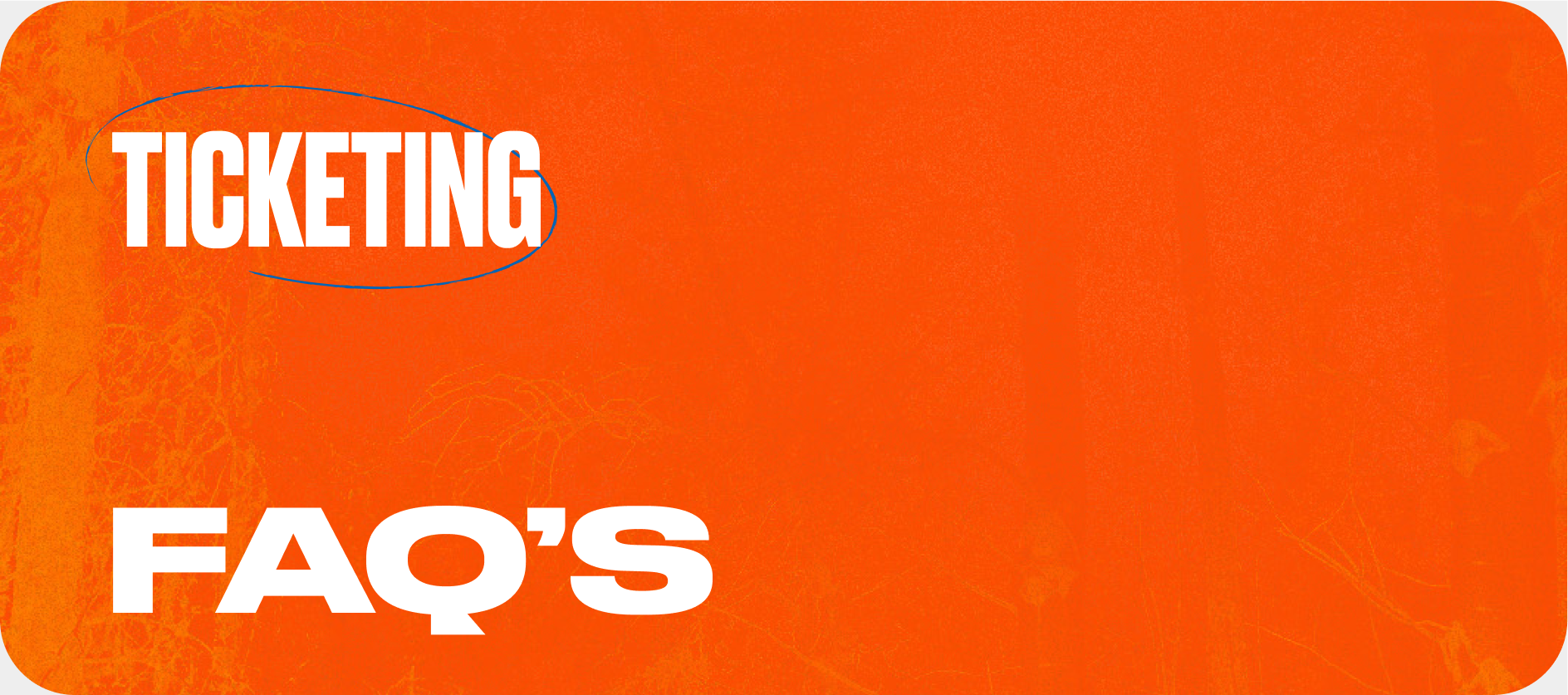 Ticketing FAQ's