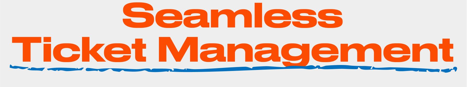 Seamless ticket management