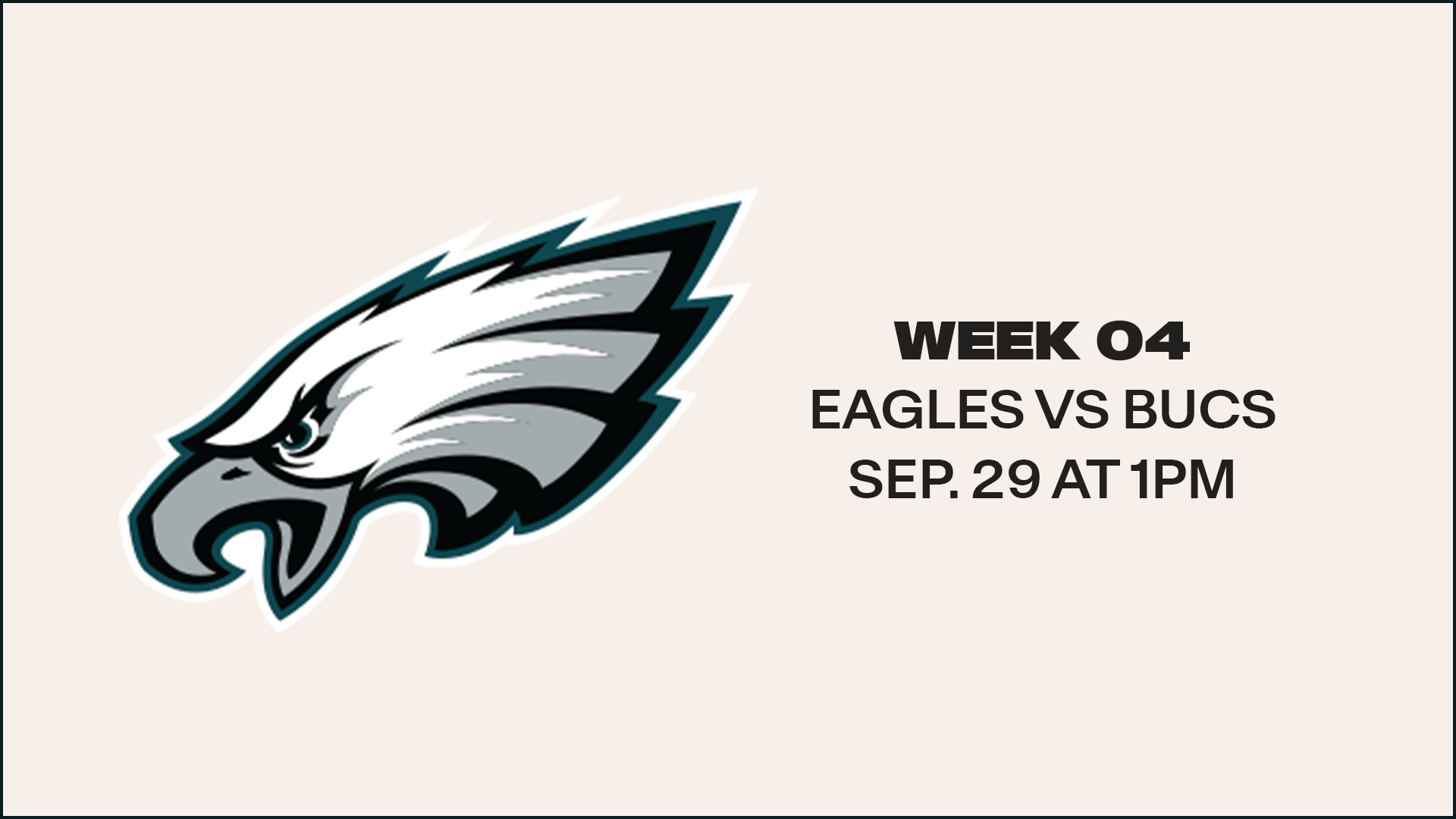 Week 4 - September 29 - Home vs. Eagles - 1:00pm on FOX