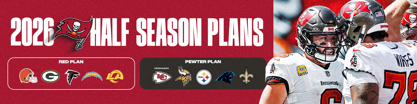 2026 Half Season Plans: Red Plan - Browns, Packers, Falcons, Chargers & Rams, Pewter Plan - Chiefs, Vikings, Steelers, Panthers, Saints